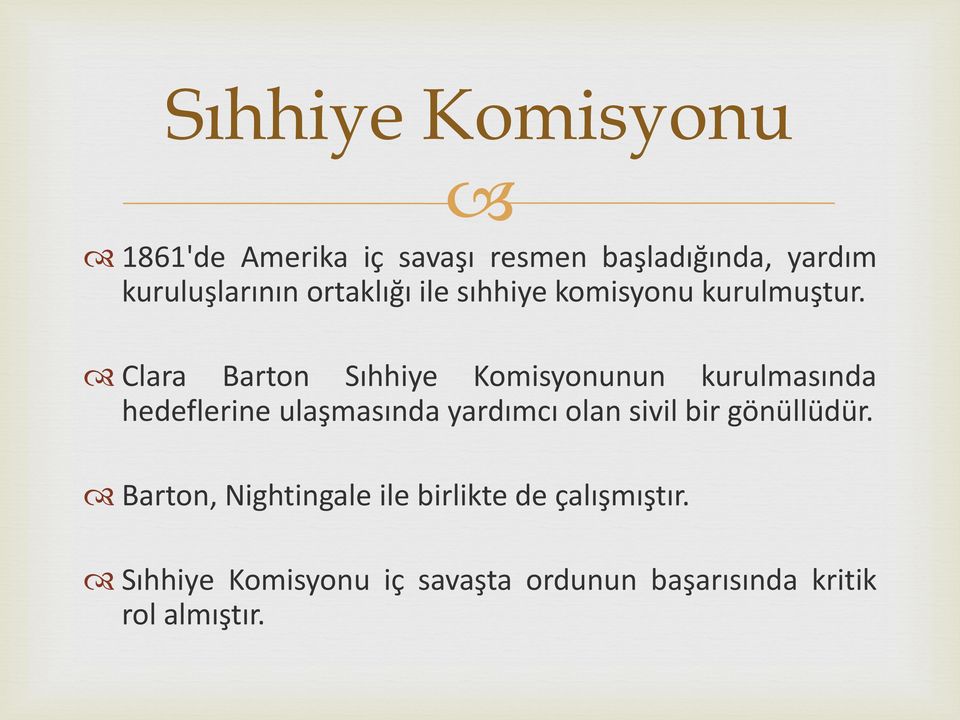 Clara Barton Sıhhiye Komisyonunun kurulmasında hedeflerine ulaşmasında yardımcı olan