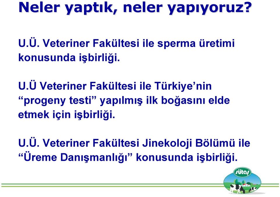 Ü Veteriner Fakültesi ile Türkiye nin progeny testi yapılmış ilk