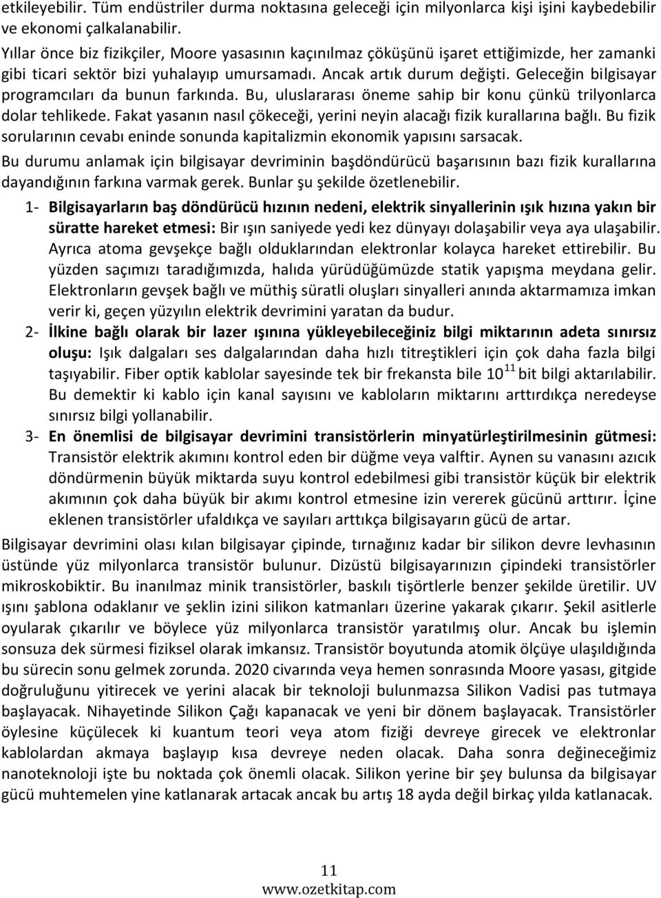 Geleceğin bilgisayar programcıları da bunun farkında. Bu, uluslararası öneme sahip bir konu çünkü trilyonlarca dolar tehlikede.