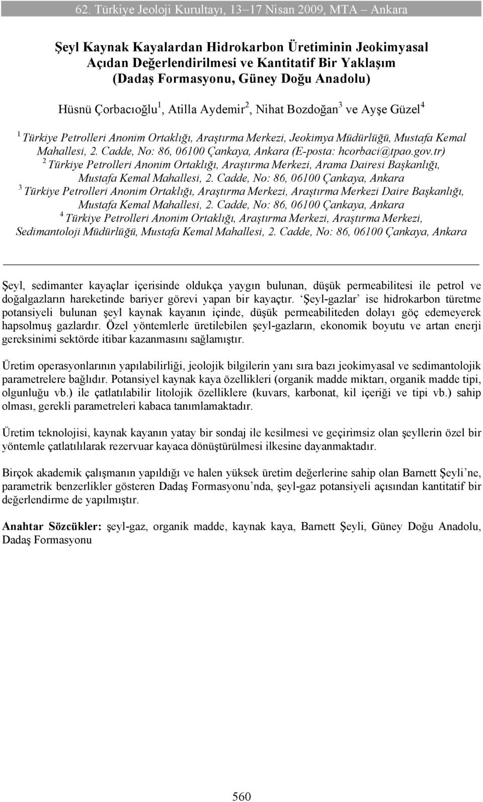 Cadde, No: 86, 06100 Çankaya, Ankara (E-posta: hcorbaci@tpao.gov.tr) 2 Türkiye Petrolleri Anonim Ortaklığı, Araştırma Merkezi, Arama Dairesi Başkanlığı, Mustafa Kemal Mahallesi, 2.