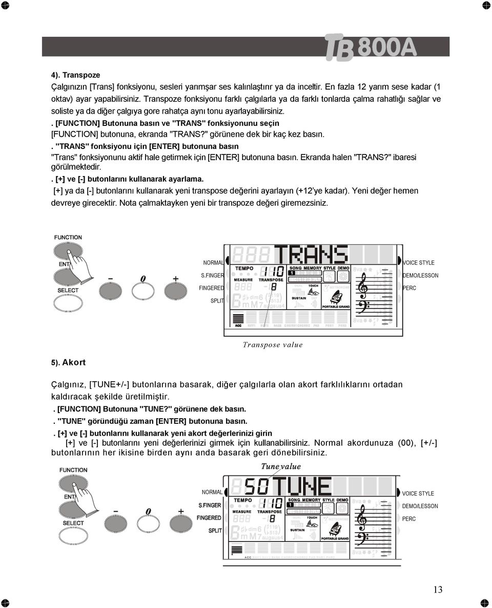 . [FUNCTION] Butonuna basın ve "TRANS" fonksiyonunu seçin [FUNCTION] butonuna, ekranda "TRANS?" görünene dek bir kaç kez basın.