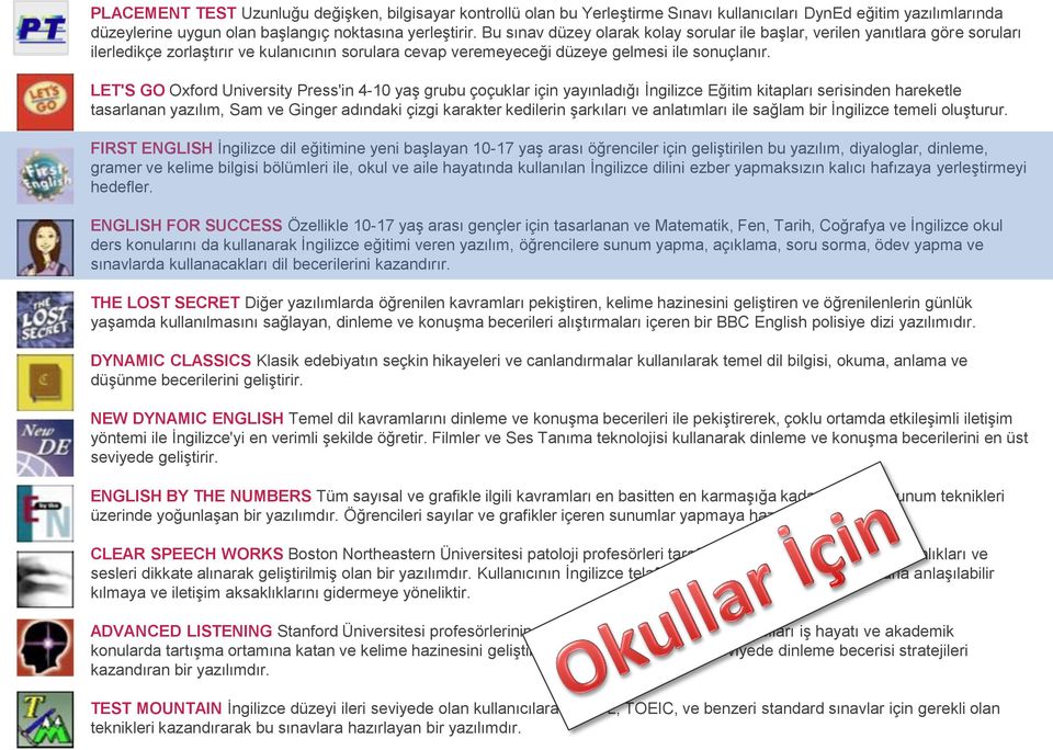 LET'S GO Oxford University Press'in 4-10 yaş grubu çoçuklar için yayınladığı İngilizce Eğitim kitapları serisinden hareketle tasarlanan yazılım, Sam ve Ginger adındaki çizgi karakter kedilerin