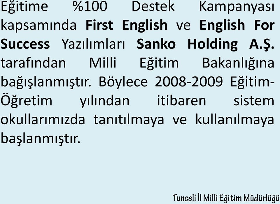 tarafından Milli Eğitim Bakanlığına bağışlanmıştır.