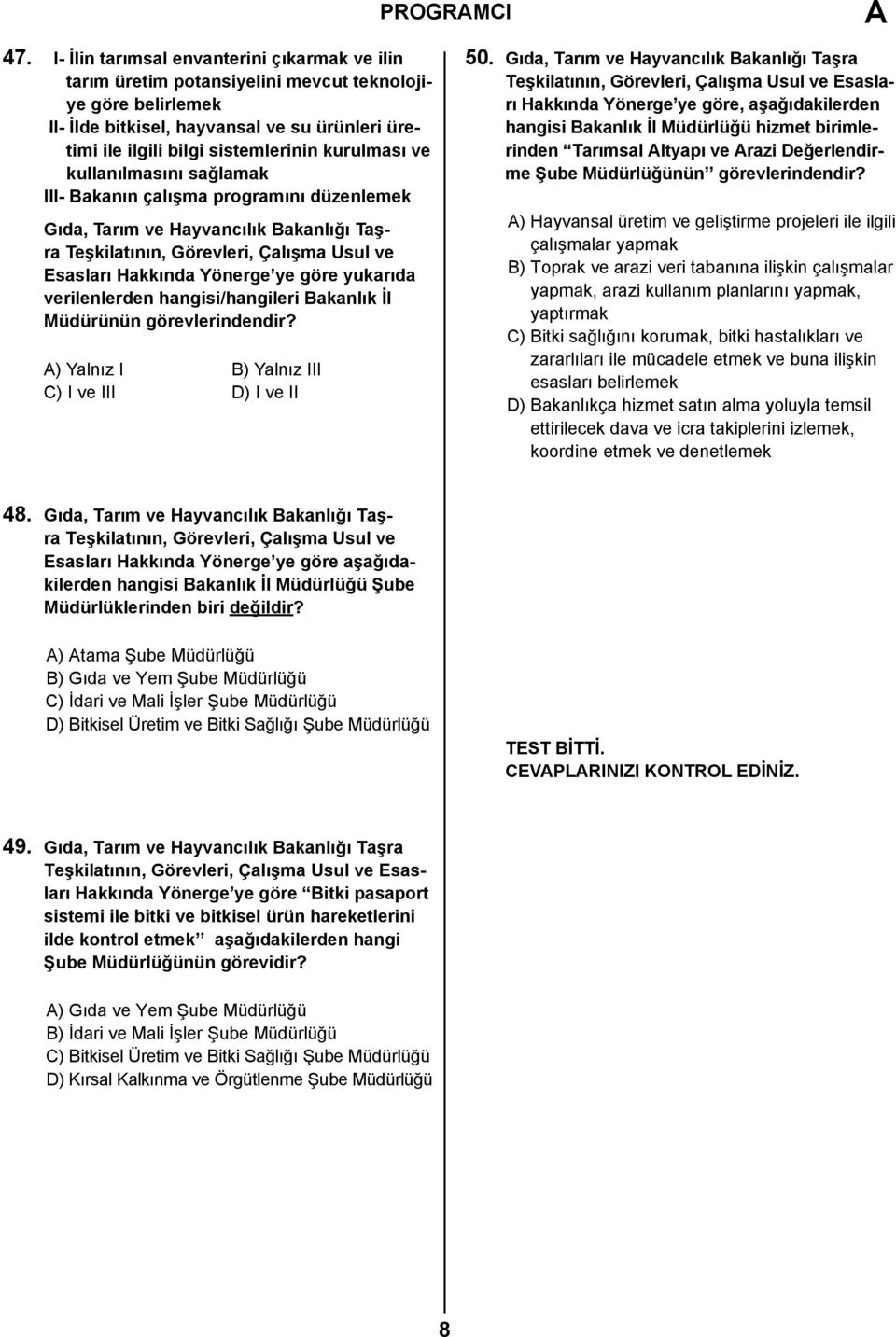 kurulması ve kullanılmasını sağlamak III- Bakanın çalışma programını düzenlemek Gıda, Tarım ve Hayvancılık Bakanlığı Taşra Teşkilatının, Görevleri, Çalışma Usul ve Esasları Hakkında Yönerge ye göre