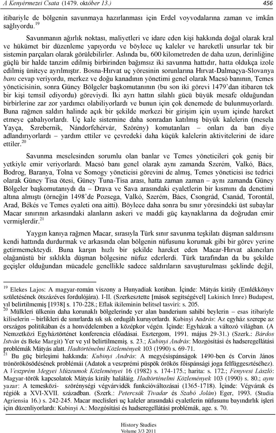 olarak görülebilirler. Aslında bu, 600 kilometreden de daha uzun, derinliğine güçlü bir halde tanzim edilmiş birbirinden bağımsız iki savunma hattıdır, hatta oldukça izole edilmiş üniteye ayrılmıştır.