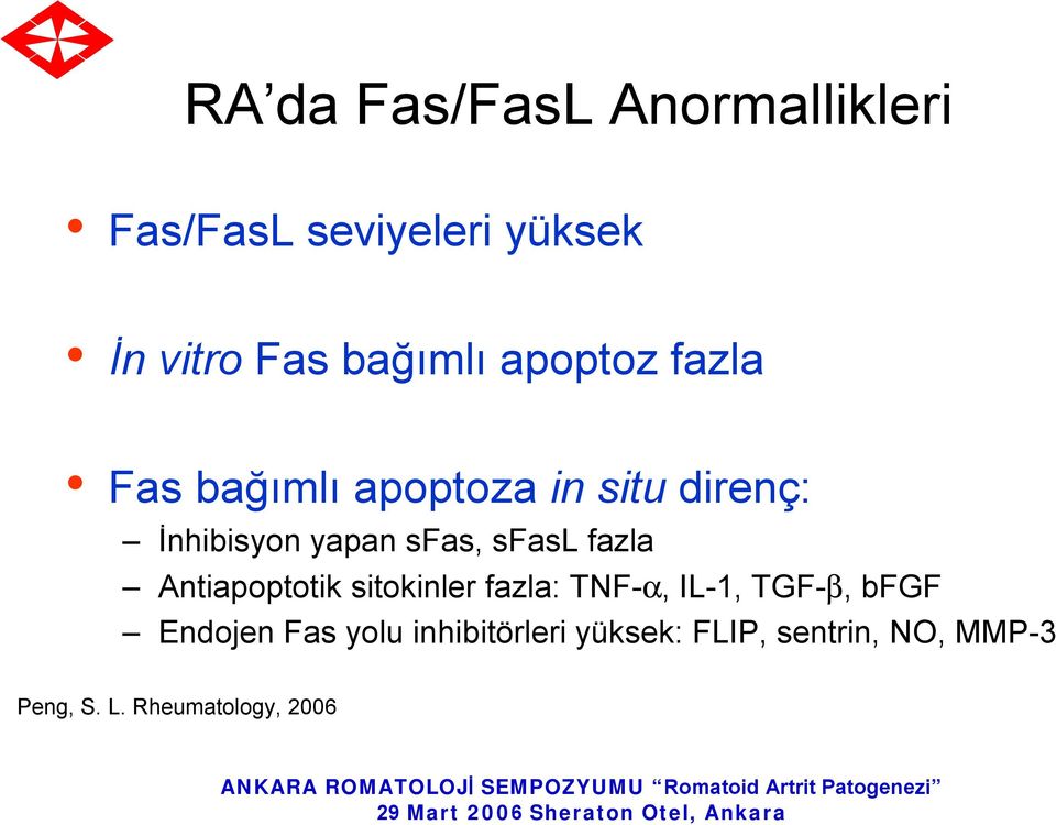 sfaslfazla Antiapoptotik sitokinler fazla: TNF-α, IL-1, TGF-β, bfgf Endojen