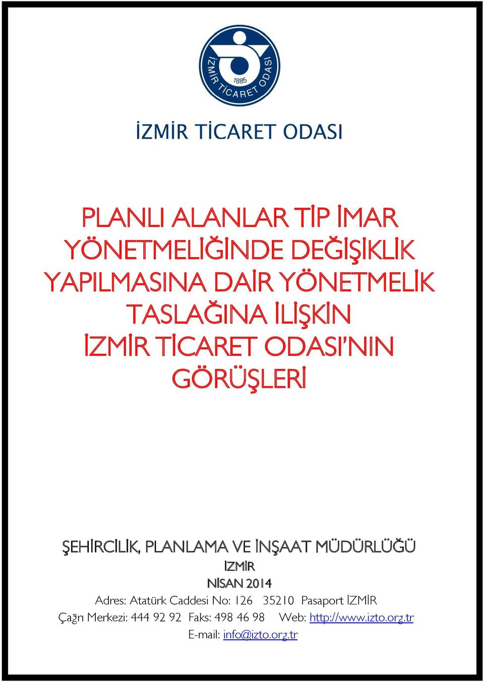 MÜDÜRLÜĞÜ İZMİR NİSAN 2014 Adres: Atatürk Caddesi No: 126 35210 Pasaport İZMİR