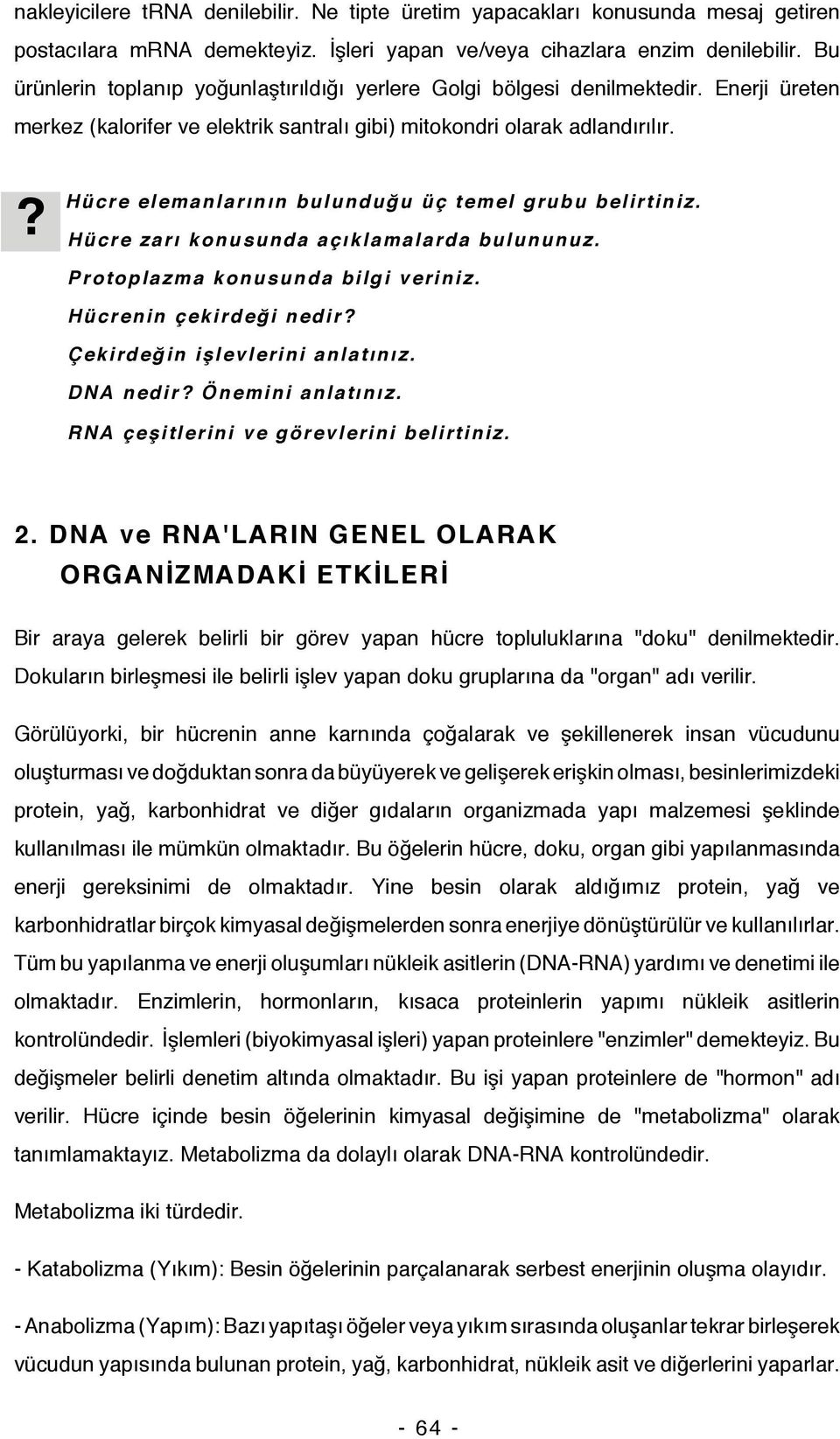 ? Hücre elemanlarının bulunduğu üç temel grubu belirtiniz. Hücre zarı konusunda açıklamalarda bulununuz. Protoplazma konusunda bilgi veriniz. Hücrenin çekirdeği nedir?