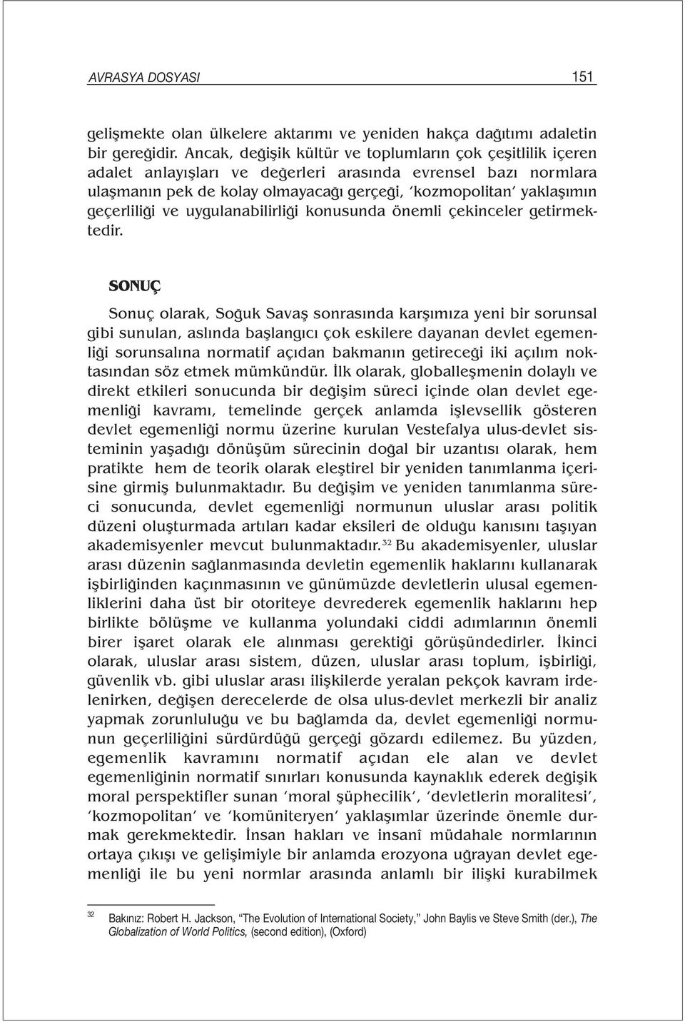 geçerliliği ve uygulanabilirliği konusunda önemli çekinceler getirmektedir.