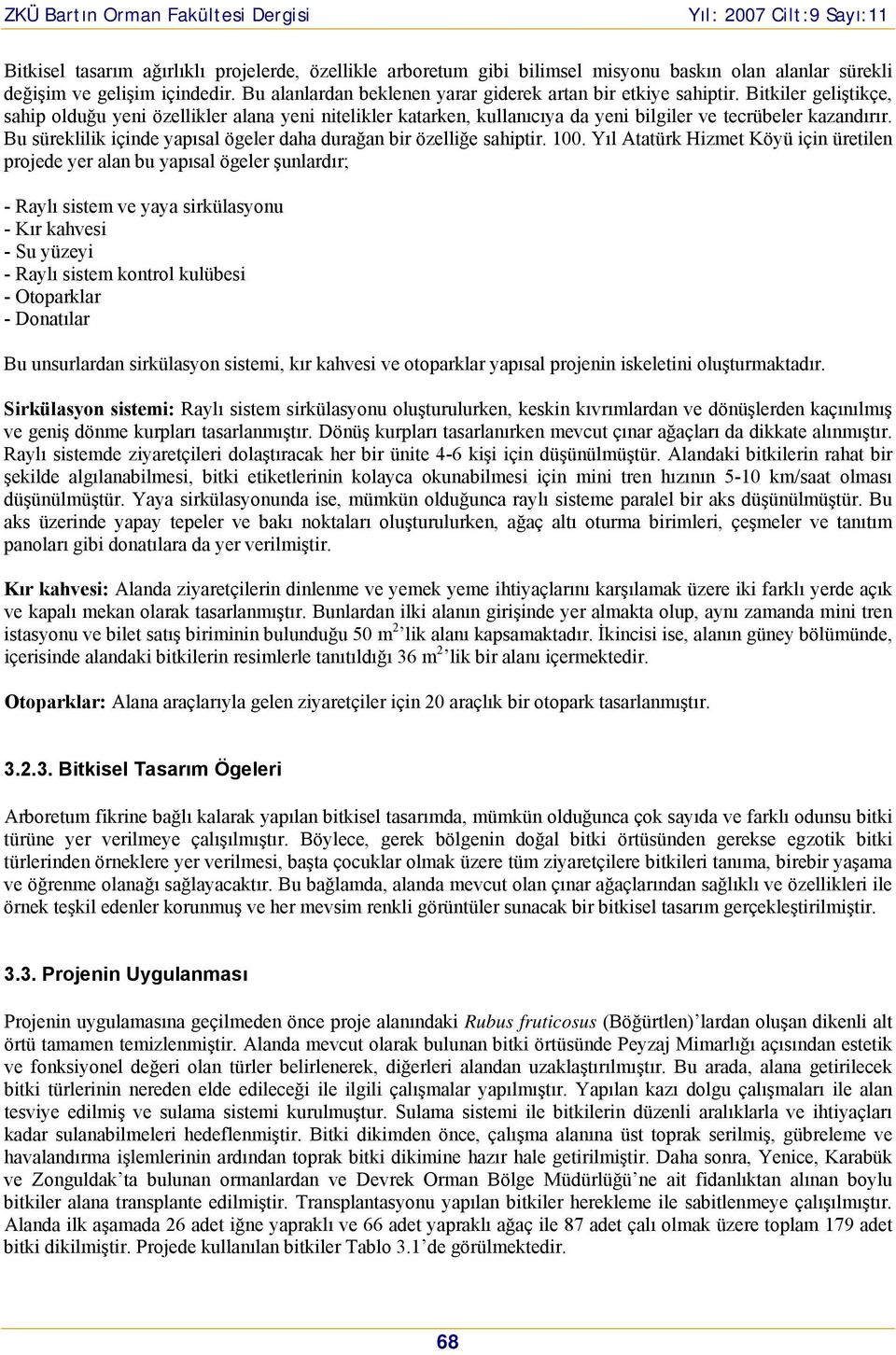 Bu süreklilik içinde yapısal ögeler daha durağan bir özelliğe sahiptir. 100.