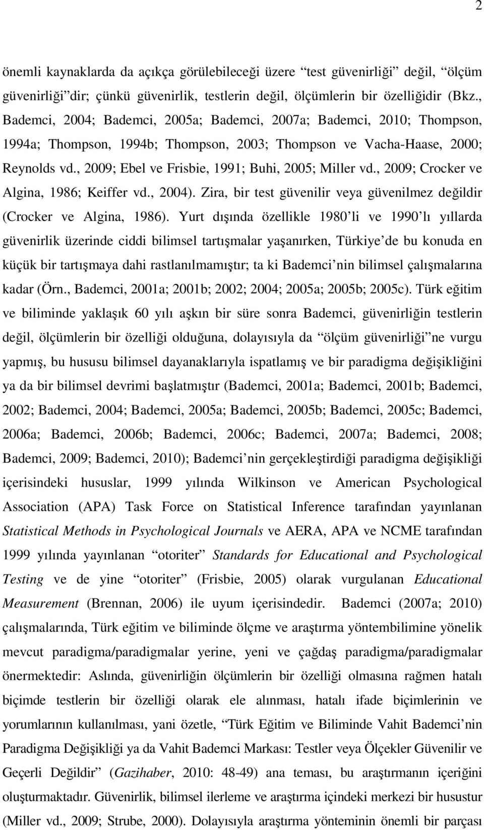 , 2009; Ebel ve Frisbie, 1991; Buhi, 2005; Miller vd., 2009; Crocker ve Algina, 1986; Keiffer vd., 2004). Zira, bir test güvenilir veya güvenilmez değildir (Crocker ve Algina, 1986).