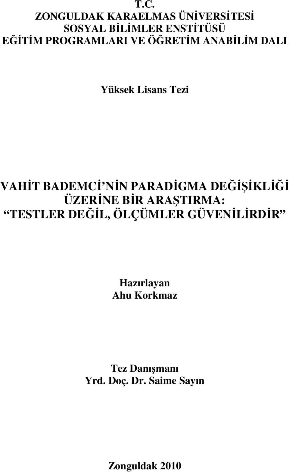 PARADĐGMA DEĞĐŞĐKLĐĞĐ ÜZERĐNE BĐR ARAŞTIRMA: TESTLER DEĞĐL, ÖLÇÜMLER