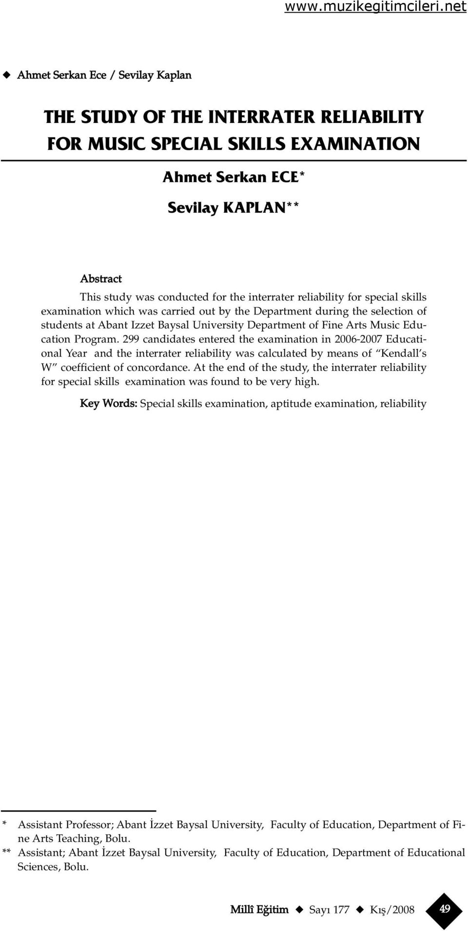 Program. candidates entered the examination in 2006-2007 Educational Year and the interrater reliability was calculated by means of Kendall s W coefficient of concordance.