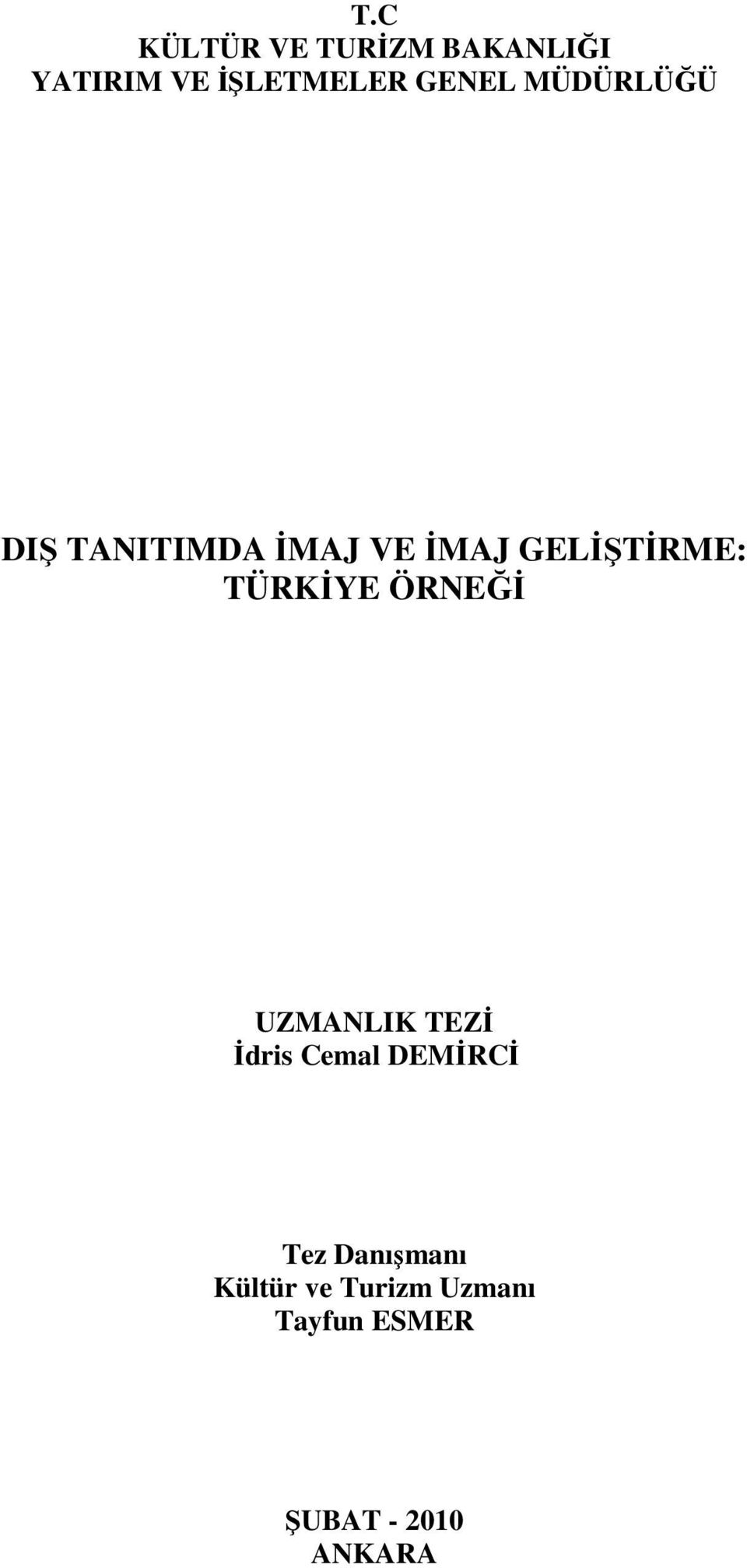 TÜRKİYE ÖRNEĞİ UZMANLIK TEZİ İdris Cemal DEMİRCİ Tez