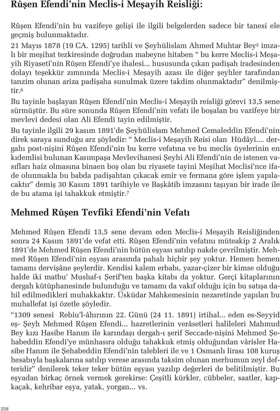 teflekkür z mn nda Meclis-i Meflayih azas ile di er fleyhler taraf ndan tanzim olunan ariza padiflaha sunulmak üzere takdim olunmaktad r denilmifltir 6 Bu tayinle bafllayan Rûflen Efendi nin Meclis-i