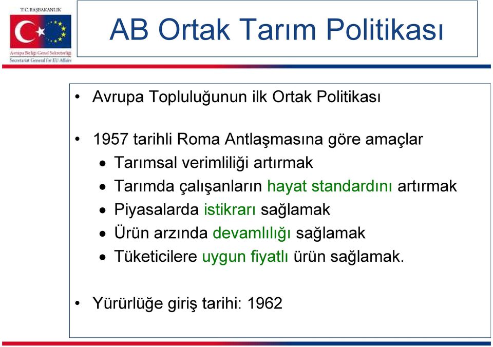 çalışanların hayat standardını artırmak Piyasalarda istikrarı sağlamak Ürün