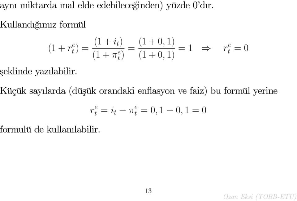 (1 + r e t ) = (1 + i t) (1 + e t) = (1 + 0; 1) (1 + 0; 1) = 1 ) re t = 0