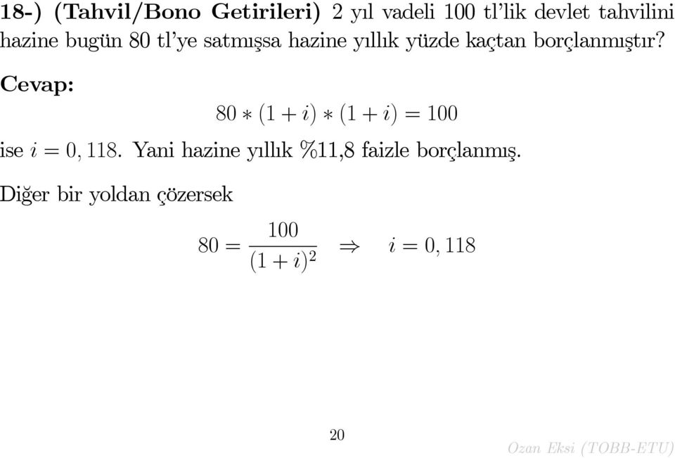 Cevap: 80 (1 + i) (1 + i) = 100 ise i = 0; 118.