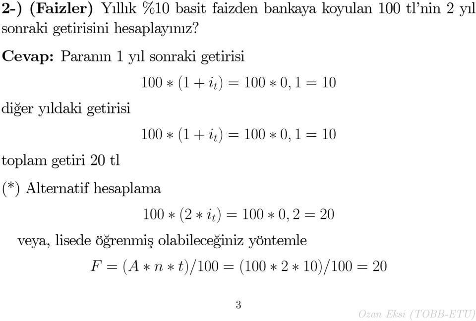 Cevap: Paran n 1 y l sonraki getirisi di¼ger y ldaki getirisi toplam getiri 20 tl (*) Alternatif