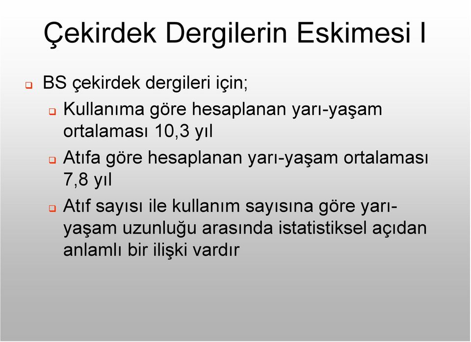 yarı-yaşam ortalaması 7,8 yıl Atıf sayısı ile kullanım sayısına göre