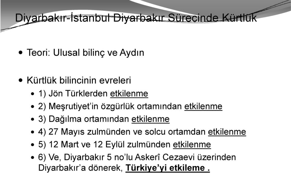 ortamından etkilenme 4) 27 Mayıs zulmünden ve solcu ortamdan etkilenme 5) 12 Mart ve 12 Eylül