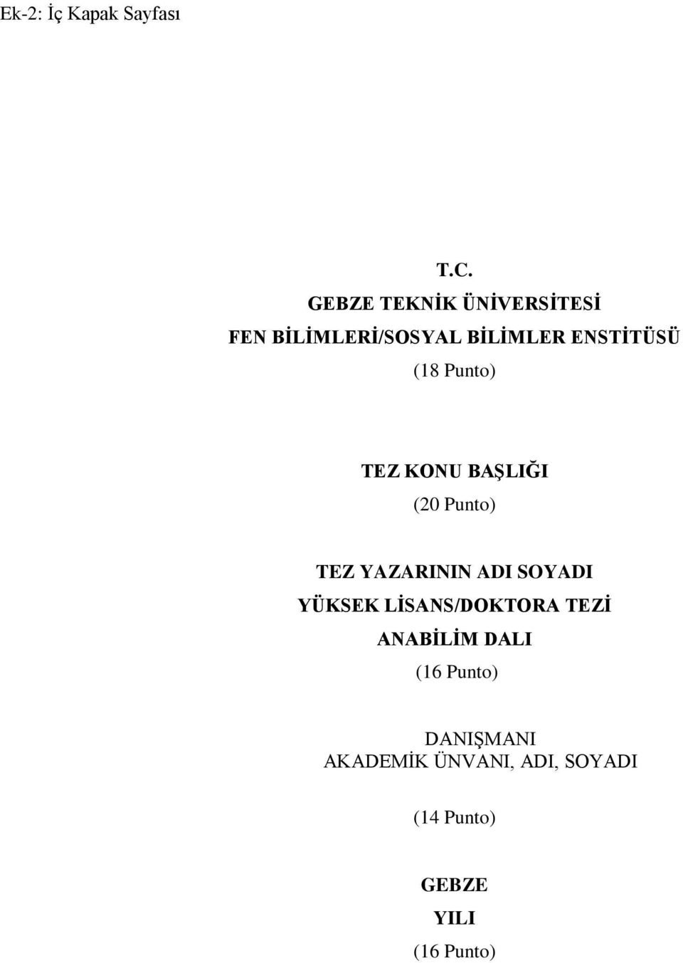 ENSTİTÜSÜ (18 Punto) TEZ KONU BAŞLIĞI (20 Punto) TEZ YAZARININ