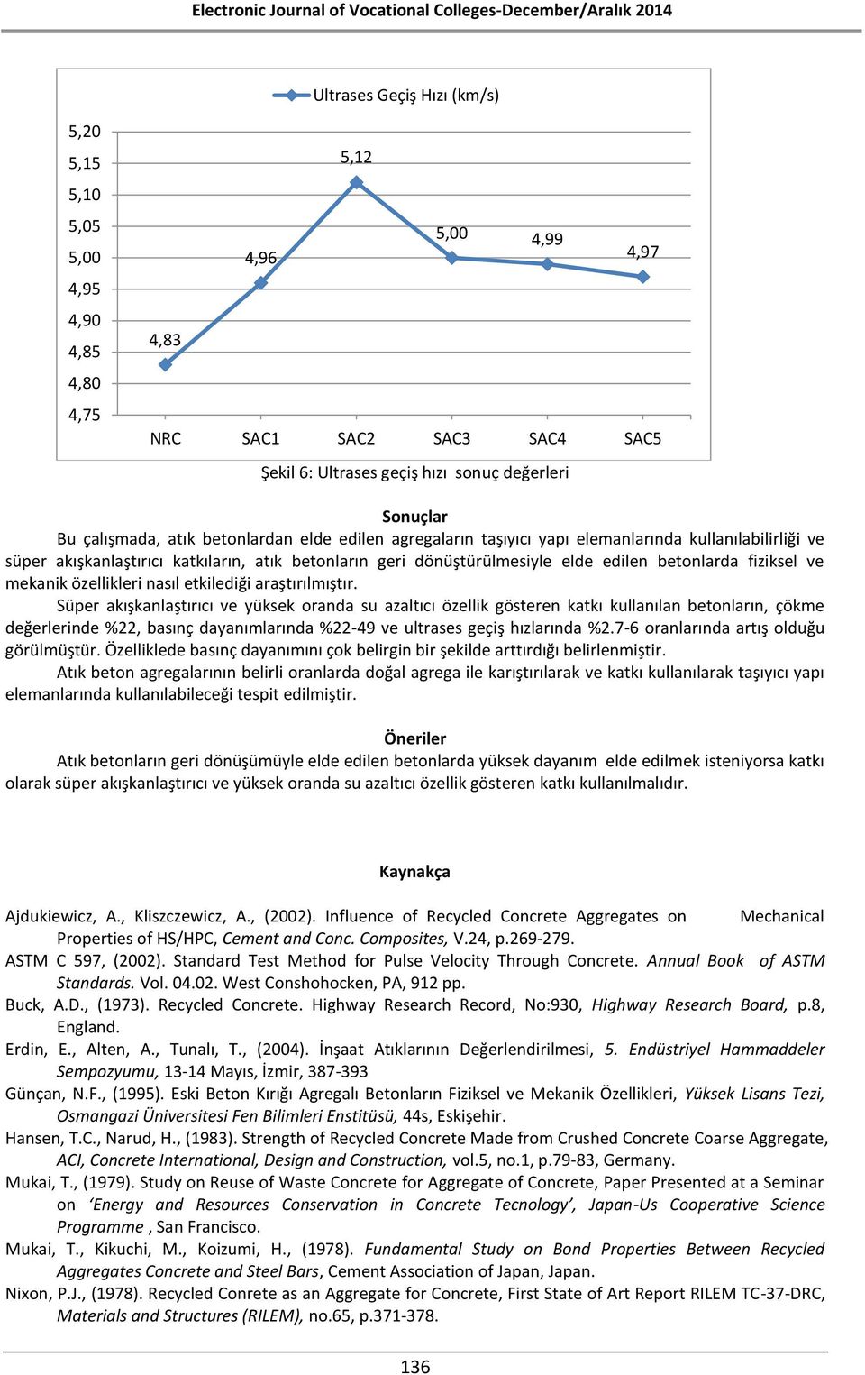 fiziksel ve mekanik özellikleri nasıl etkilediği araştırılmıştır.