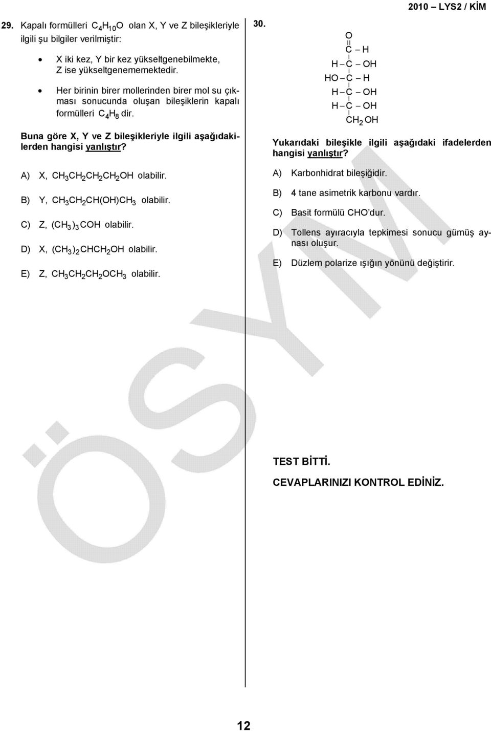 A) X, CH3CHCHCHOH olabilir. B) Y, CH3CHCH(OH)CH 3 olabilir. C) Z, (CH 3) 3COH olabilir. D) X, (CH 3) CHCHOH olabilir. E) Z, CH3CHCHOCH 3 olabilir. 30.