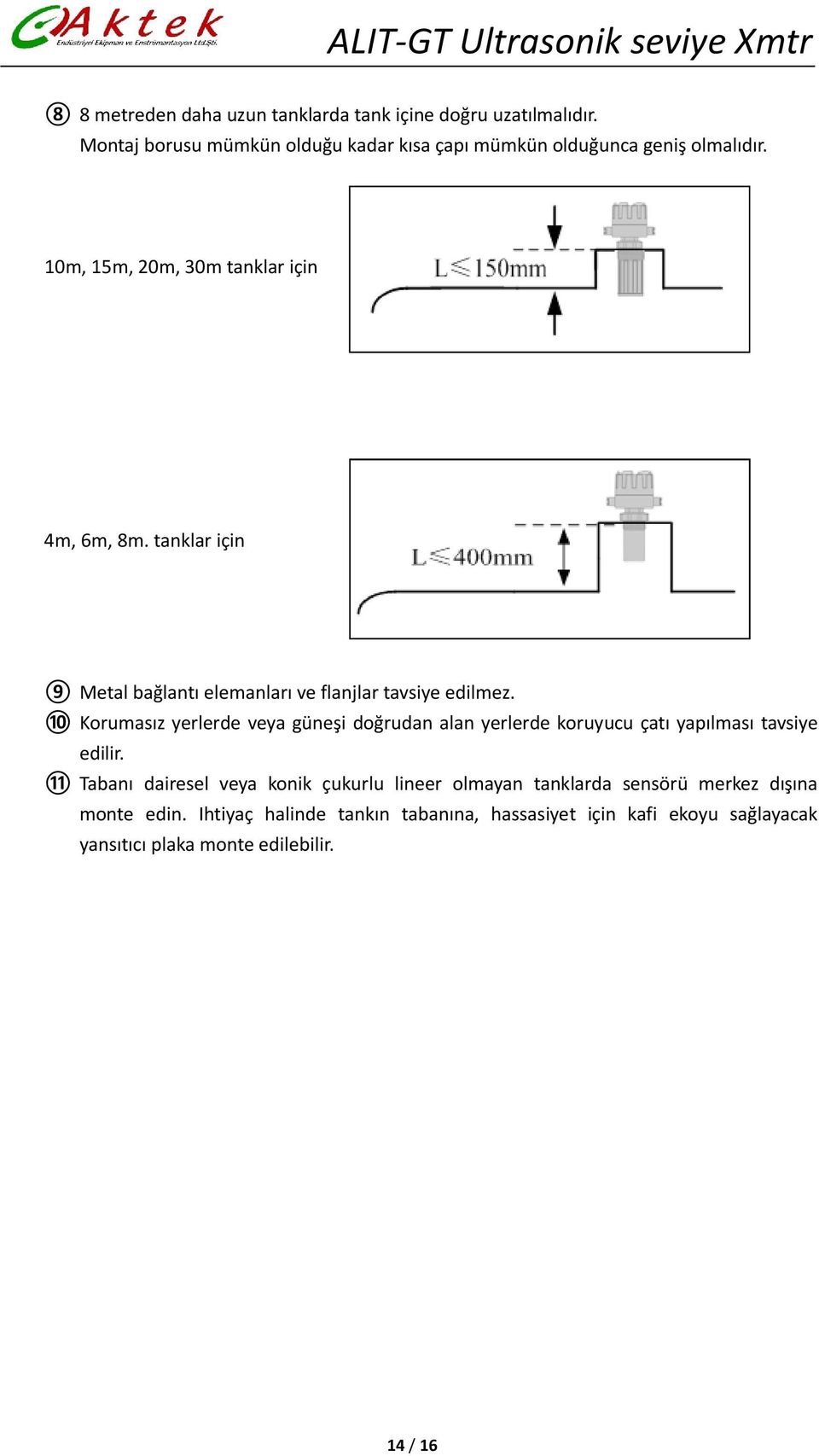 tanklar için 9 Metal bağlantı elemanları ve flanjlar tavsiye edilmez.