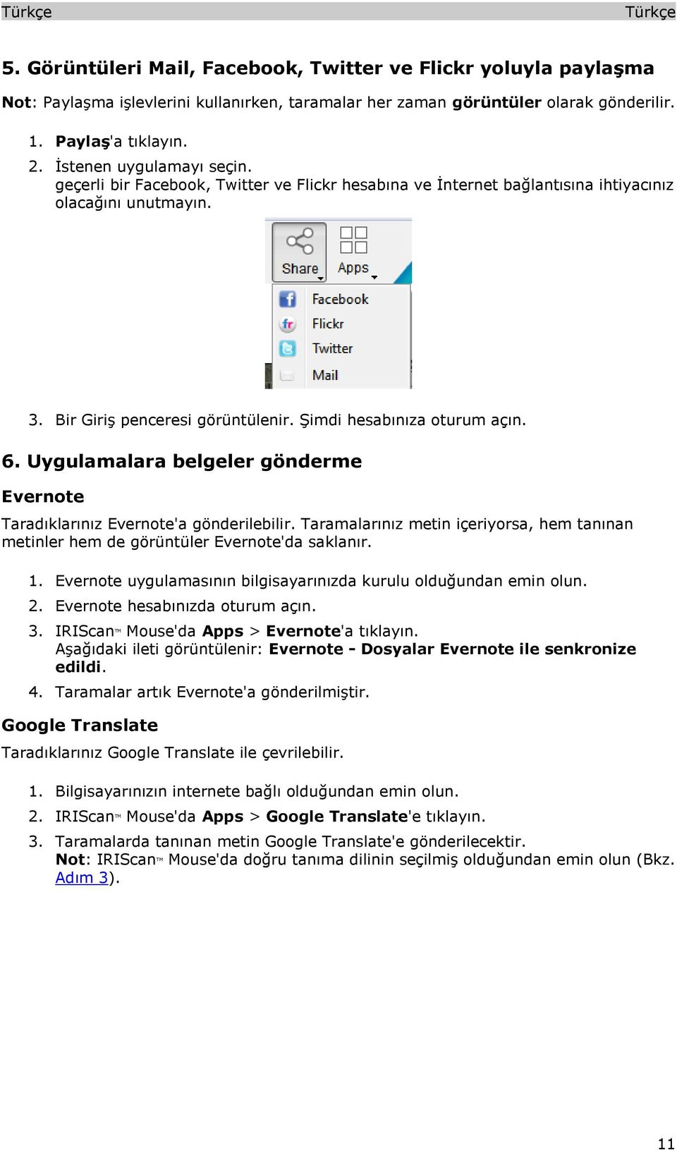 6. Uygulamalara belgeler gönderme Evernote Taradıklarınız Evernote'a gönderilebilir. Taramalarınız metin içeriyorsa, hem tanınan metinler hem de görüntüler Evernote'da saklanır. 1.