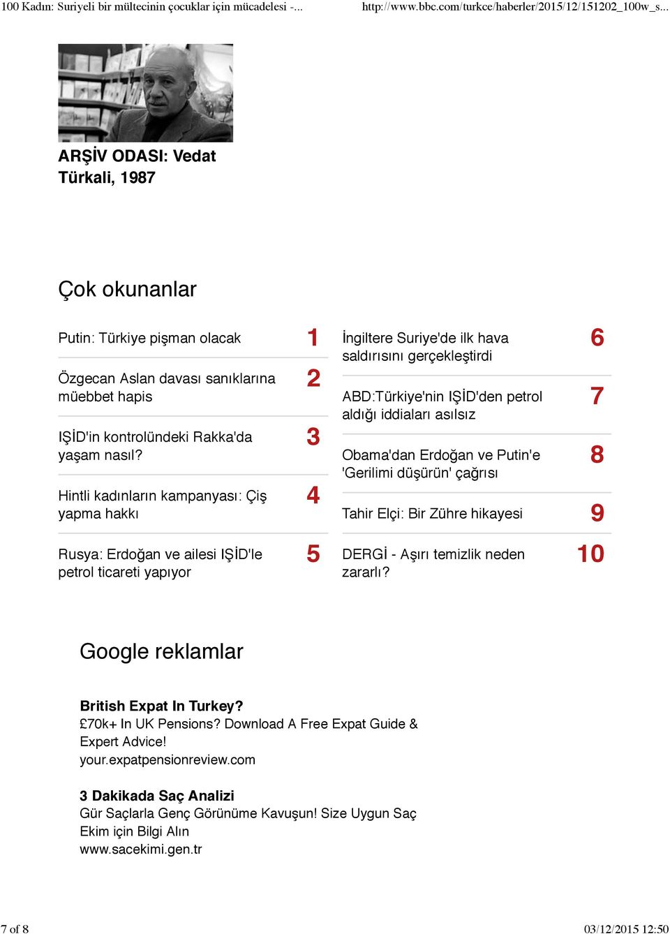 'Gerilimi düşürün' çağrısı 6 7 8 Tahir Elçi: Bir Zühre hikayesi 9 Rusya: Erdoğan ve ailesi IŞİD'le petrol ticareti yapıyor 5 DERGİ - Aşırı temizlik neden zararlı?