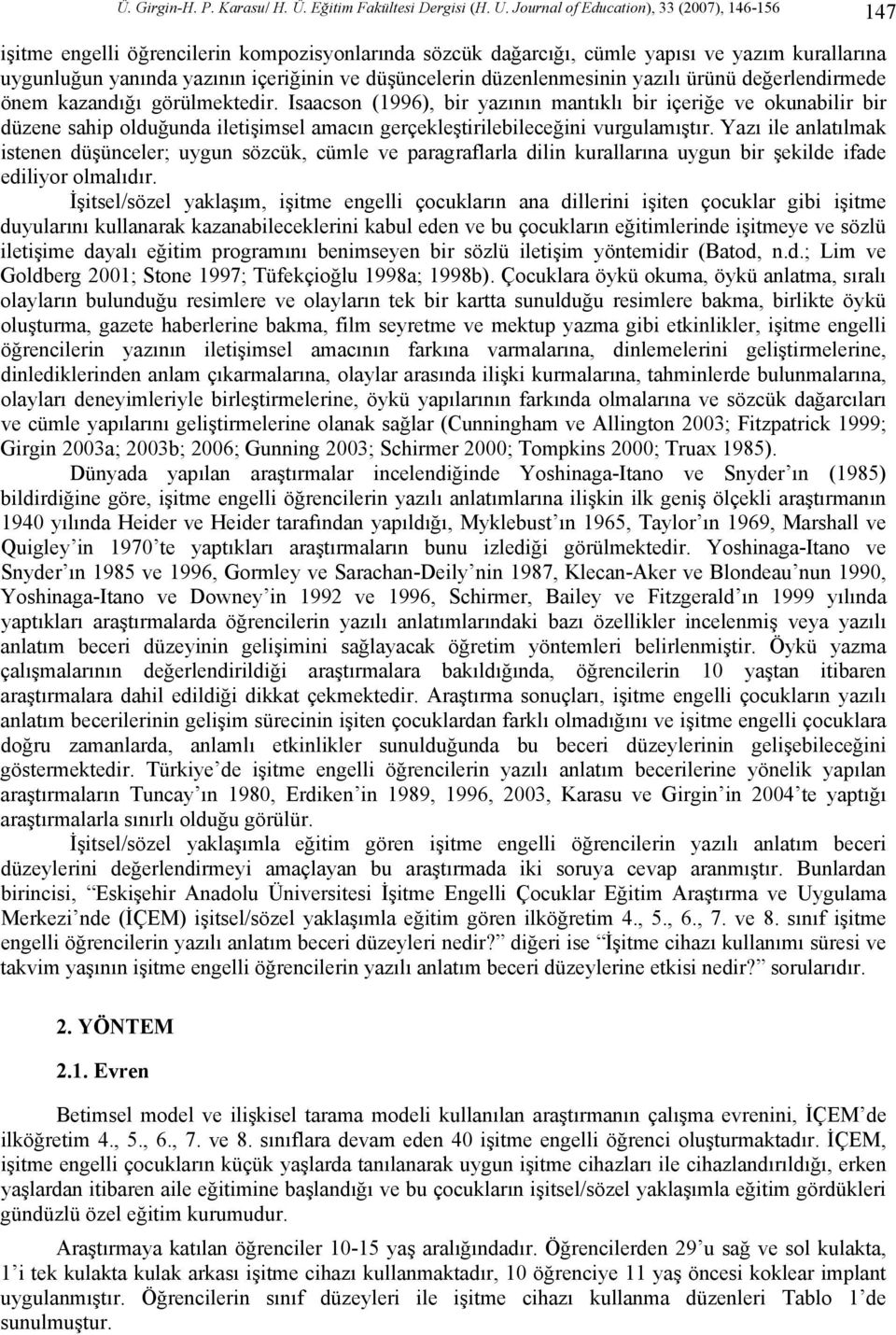 düzenlenmesinin yazılı ürünü değerlendirmede önem kazandığı görülmektedir.