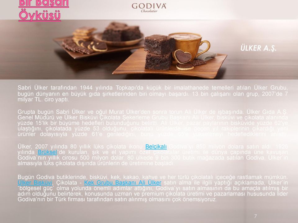 Genel Müdürü ve Ülker Bisküvi Çikolata Şekerleme Grubu Başkanı Ali Ülker, bisküvi ve çikolata alanında yüzde 15'lik bir büyüme hedefleri bulunduğunu belirtti.