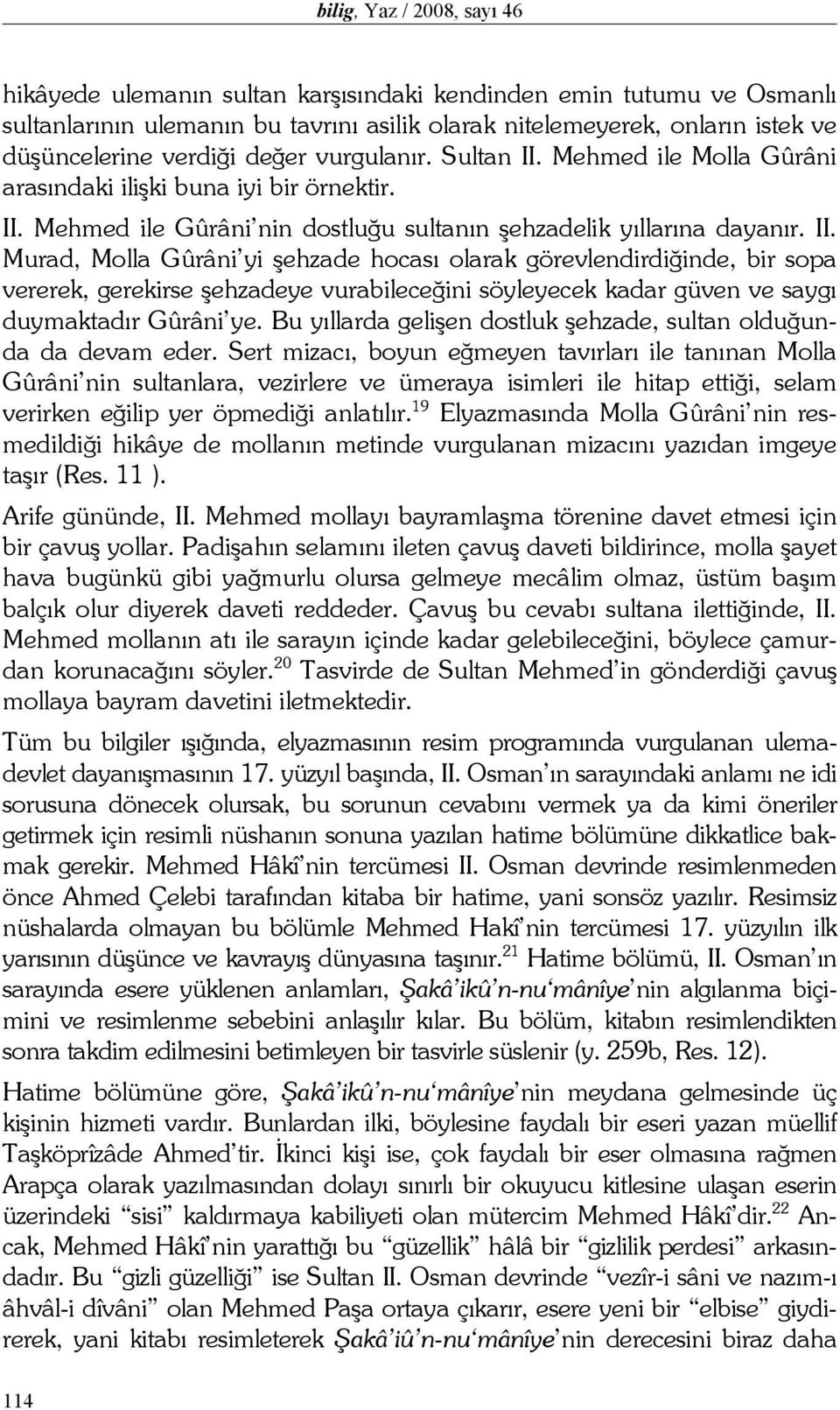 Mehmed ile Molla Gûrâni arasındaki ilişki buna iyi bir örnektir. II.