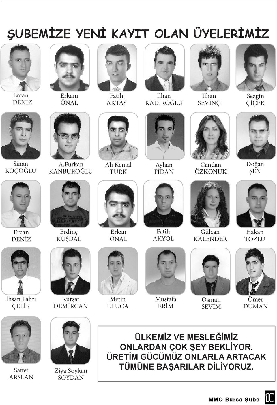 KALENDER Hakan TOZLU İhsan Fahri ÇELİK Kürşat DEMİRCAN Metin ULUCA Mustafa ERİM Osman SEVİM Ömer DUMAN Saffet ARSLAN Ziya Soykan