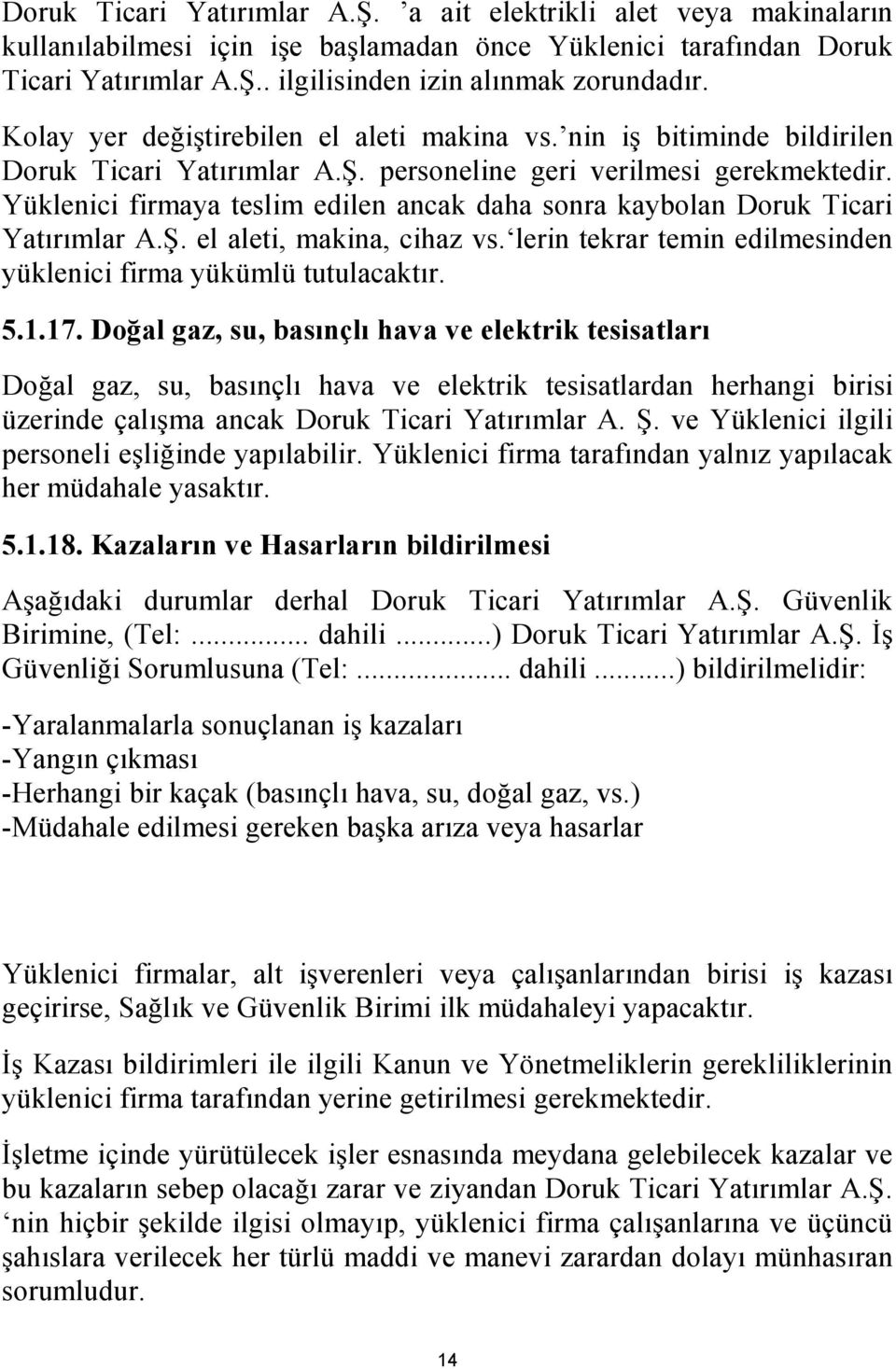 Ka aların e Ha arların b l r l e k h Do k T c Y.. k Birimine, (Tel:... dahili...) Dor k T c Y.. o T :... h... : -Y o ç k z -Y ç k -H h k ç k ç h o z.