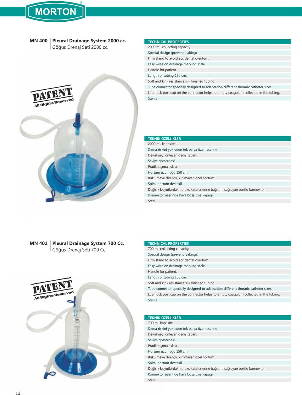Tube connector specially designed to adaptation different thoraric catheter sizes. Luer lock port cap on the connector helps to empty coagulum collected in the tubing. Sterile. 2000 ml. kapasiteli.