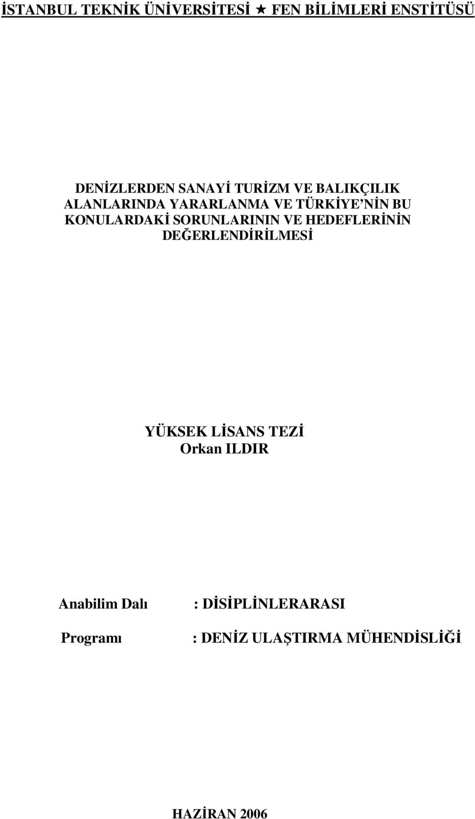 SORUNLARININ VE HEDEFLERİNİN DEĞERLENDİRİLMESİ YÜKSEK LİSANS TEZİ Orkan ILDIR