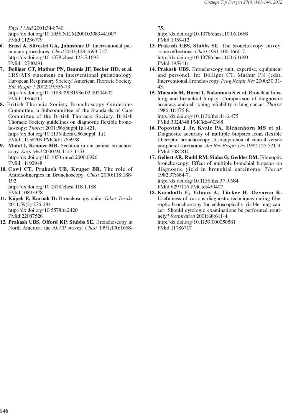 ERS/ATS statement on interventional pulmonology. European Respiratory Society/ American Thoracic Society. Eur Respir J 2002;9:356-73. http://dx.doi.org/0.83/0903936.02.0020602 PMid:86607 8.