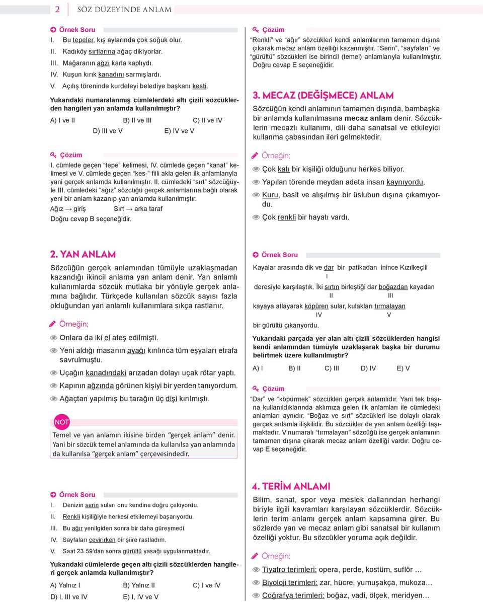 A) I ve II B) II ve III C) II ve IV Çözüm D) III ve V E) IV ve V I. cümlede geçen tepe kelimesi, IV. cümlede geçen kanat kelimesi ve V.