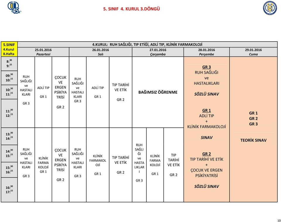 ADLİ ADLİ BAĞIMSIZ ÖĞRENME ADLİ 13: 30 14: 15 14: 30 15: 15 15: 30