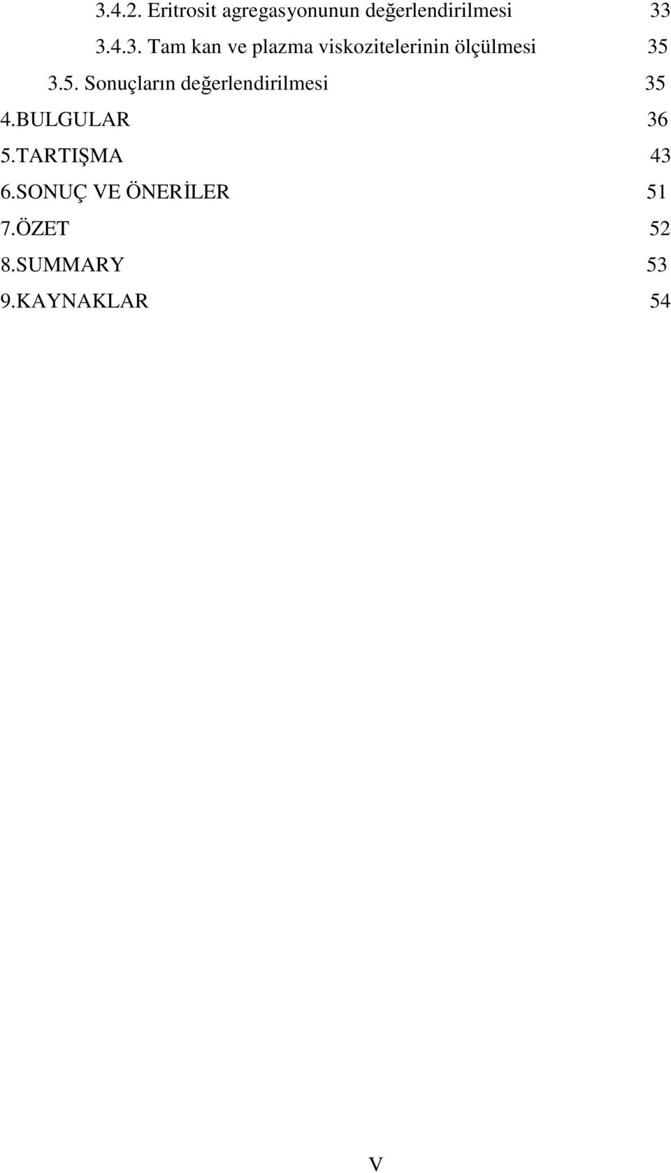 TARTIŞMA 43 6.SONUÇ VE ÖNERİLER 51 7.ÖZET 52 8.