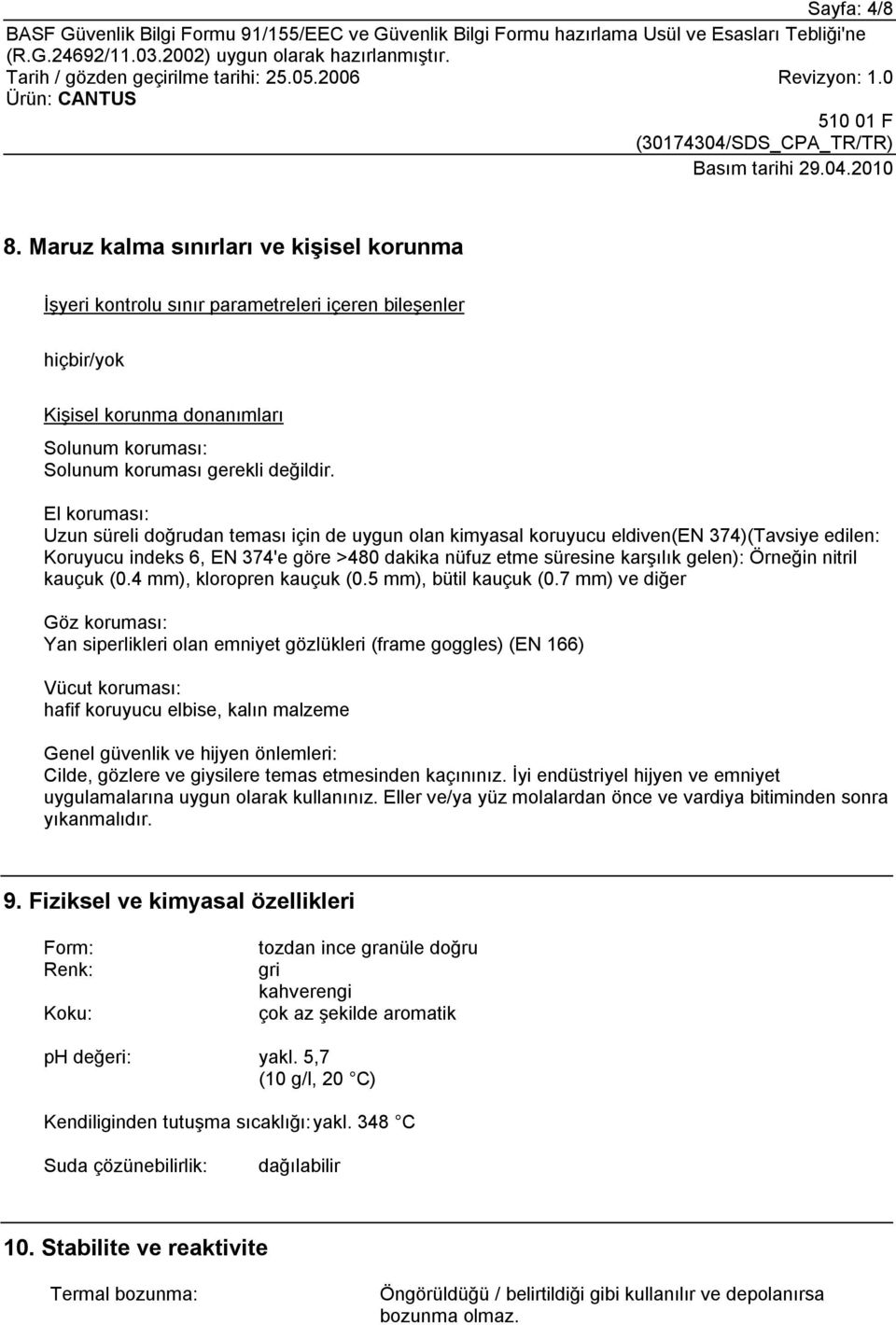 nitril kauçuk (0.4 mm), kloropren kauçuk (0.5 mm), bütil kauçuk (0.