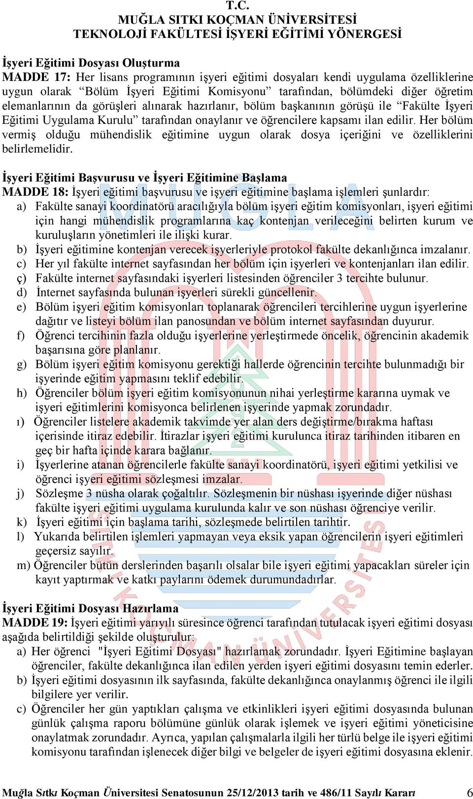 Her bölüm vermiş olduğu mühendislik eğitimine uygun olarak dosya içeriğini ve özelliklerini belirlemelidir.