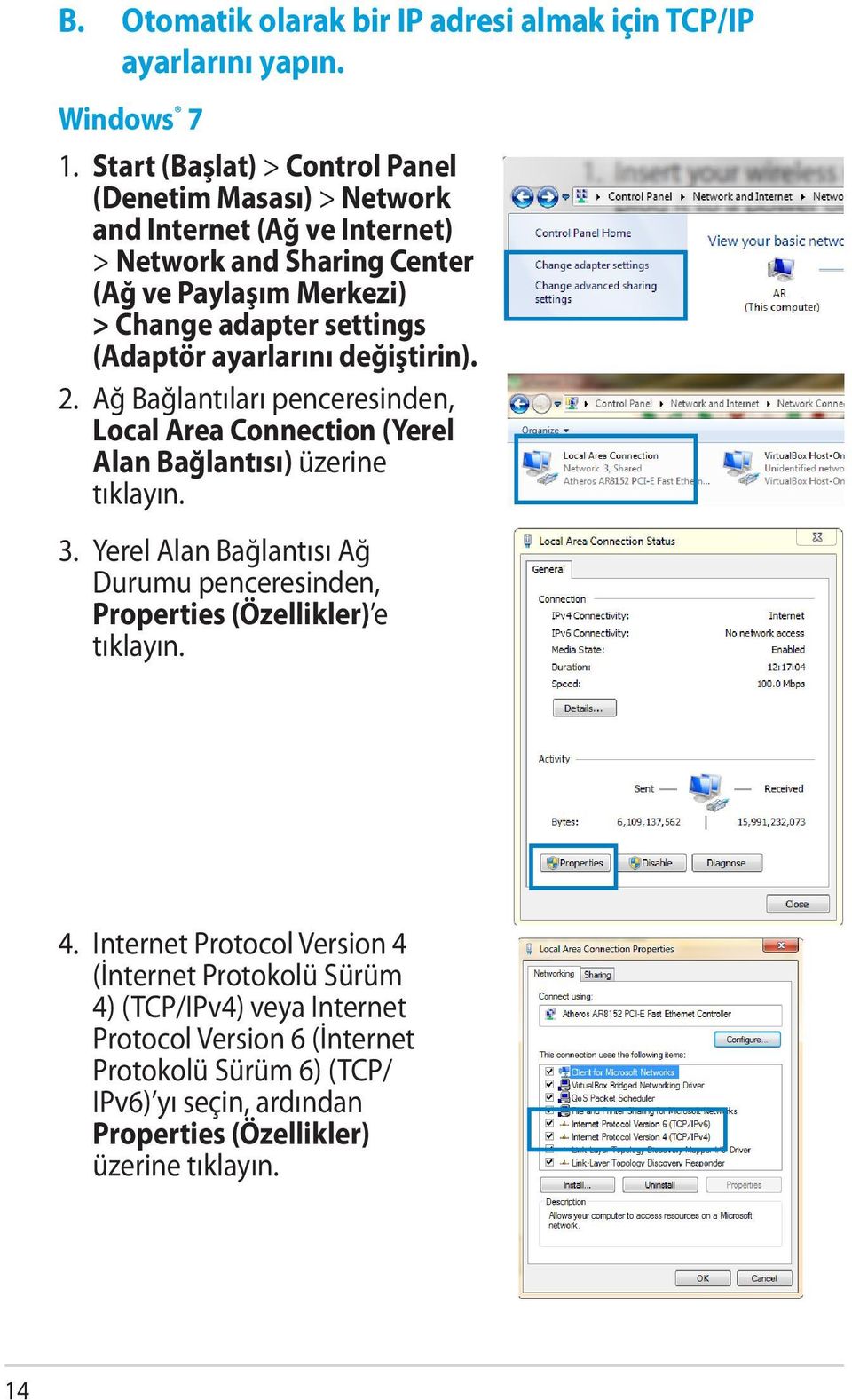 (Adaptör ayarlarını değiştirin). 2. Ağ Bağlantıları penceresinden, Local Area Connection (Yerel Alan Bağlantısı) üzerine tıklayın. 3.