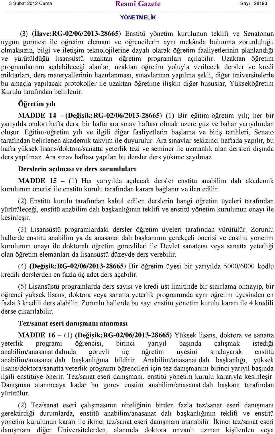 Uzaktan öğretim programlarının açılabileceği alanlar, uzaktan öğretim yoluyla verilecek dersler ve kredi miktarları, ders materyallerinin hazırlanması, sınavlarının yapılma şekli, diğer