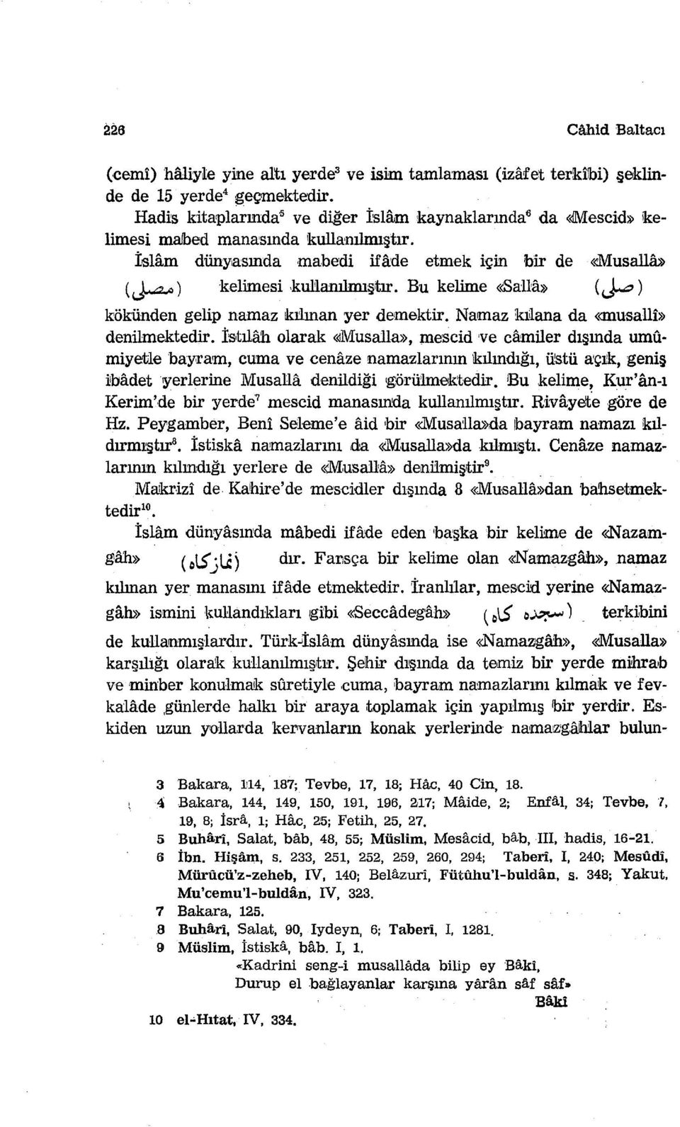 Bu kelime <SaHa» ( ~ ) kökünden gelip namaz ıkı'lınan yer deımektir. Namaz!kıa.ana da <<musalli» denilmektedir.