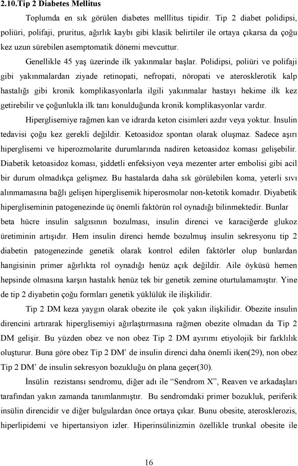 Genellikle 45 ya0 üzerinde ilk yak4nmalar ba0lar.