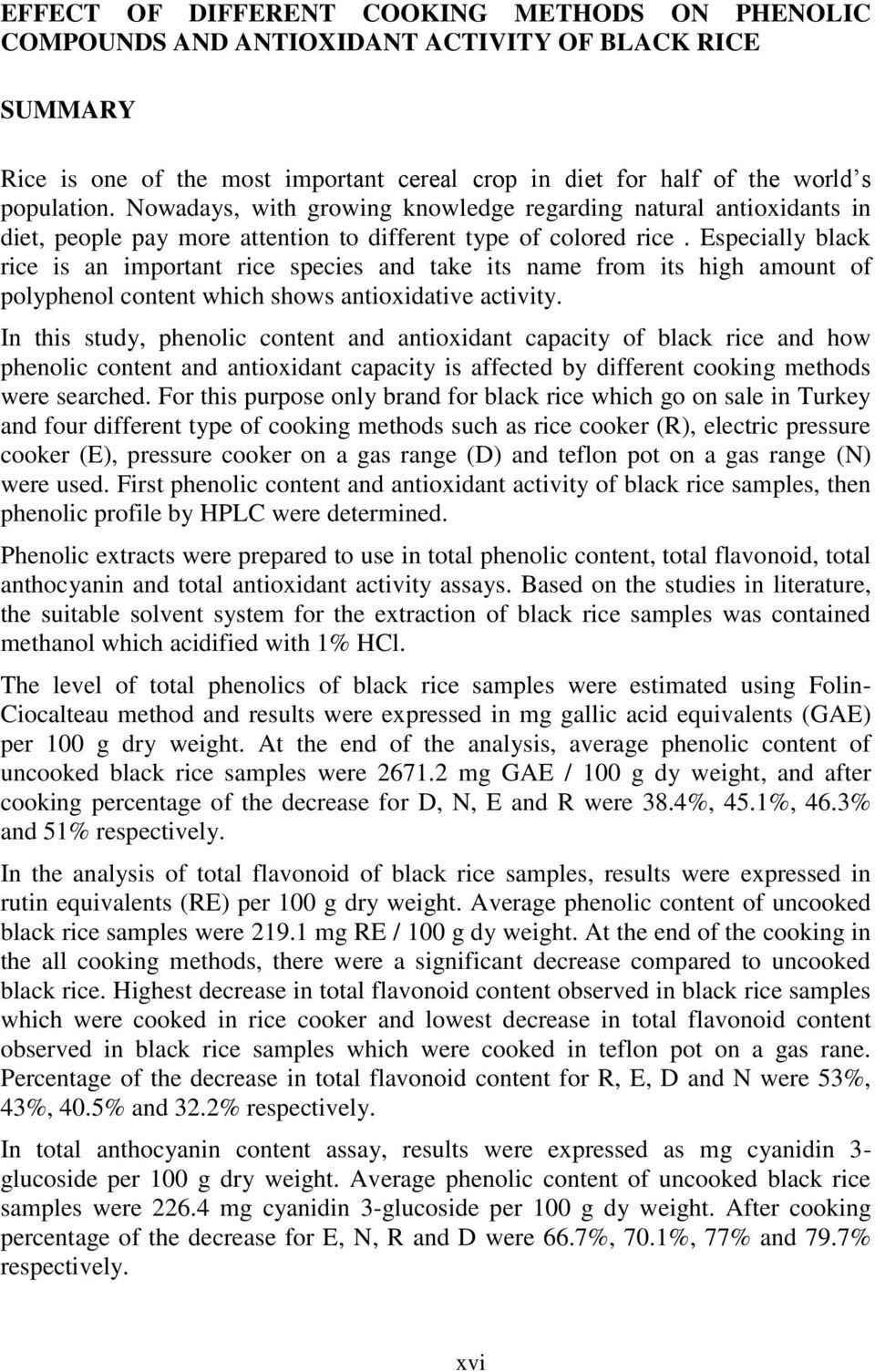 Especially black rice is an important rice species and take its name from its high amount of polyphenol content which shows antioxidative activity.