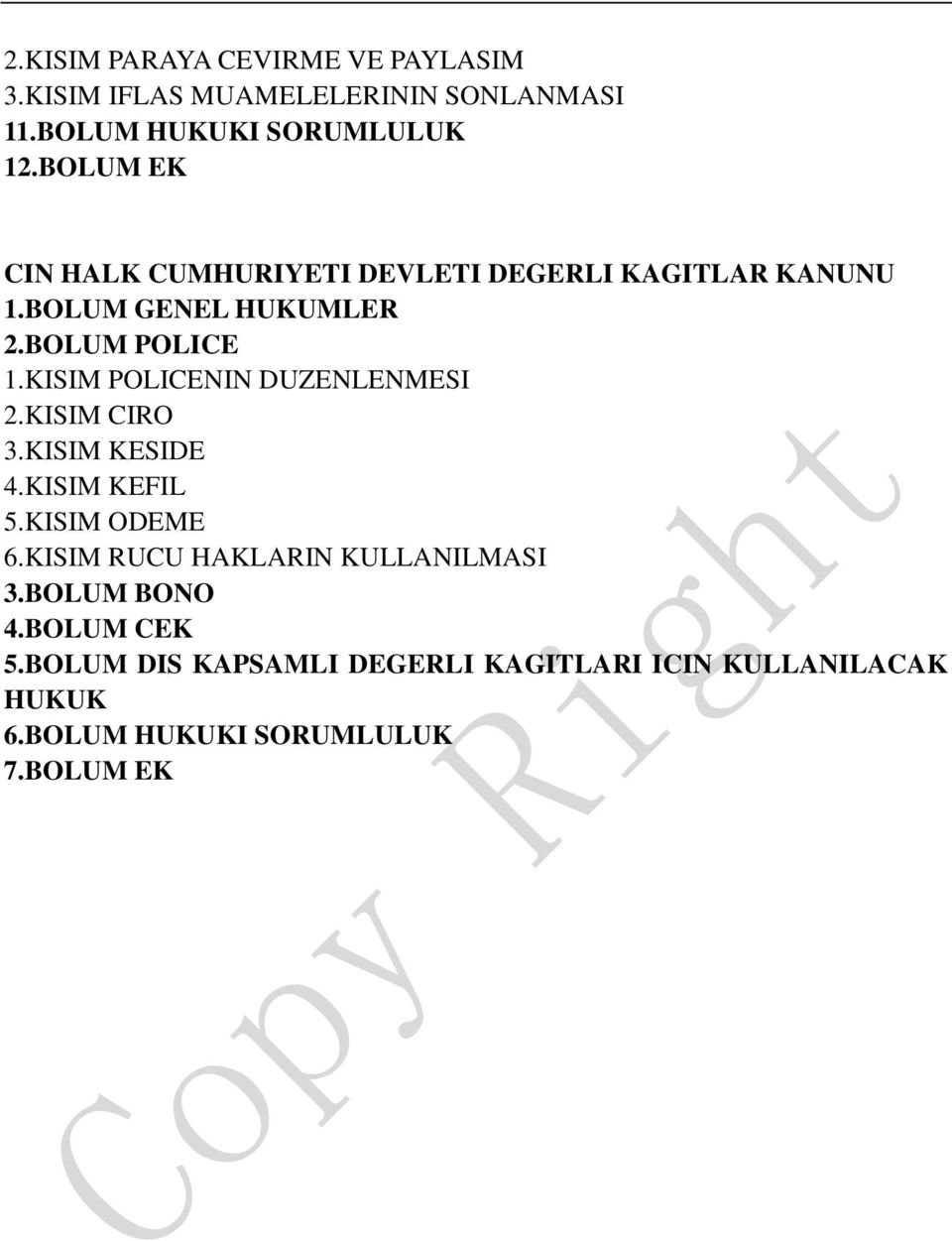 KISIM POLICENIN DUZENLENMESI 2.KISIM CIRO 3.KISIM KESIDE 4.KISIM KEFIL 5.KISIM ODEME 6.